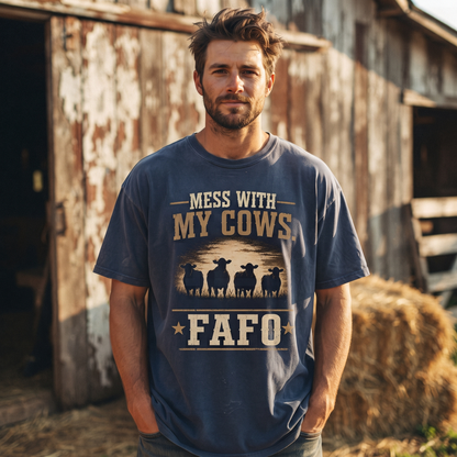 Mess With My Cows. FAFO Unisex T-Shirt,  Funny Cow Comfort Colors Shirt