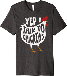 Yep I Talk To Chickens  T-Shirt