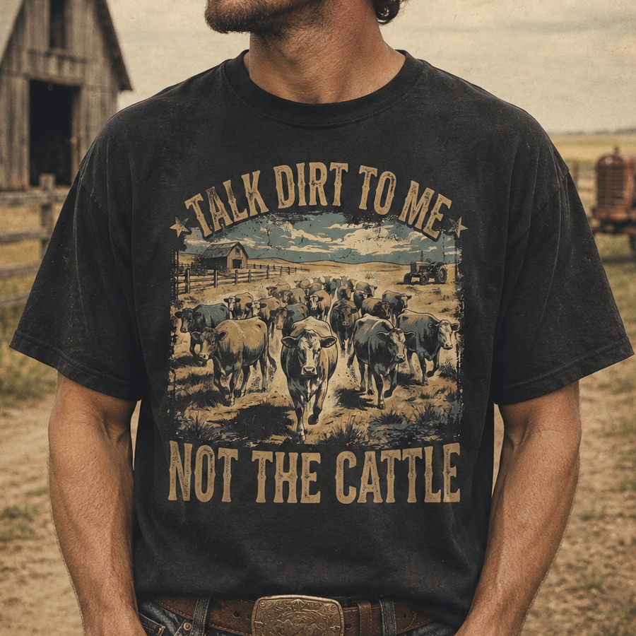 TALK DIRT TO ME. NOT THE CATTLE Unisex T-Shirt gift for Farmers
