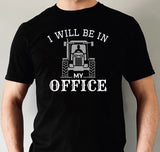 I will be in my office - Funny Unisex T-Shirt, Hoodies for Farmer
