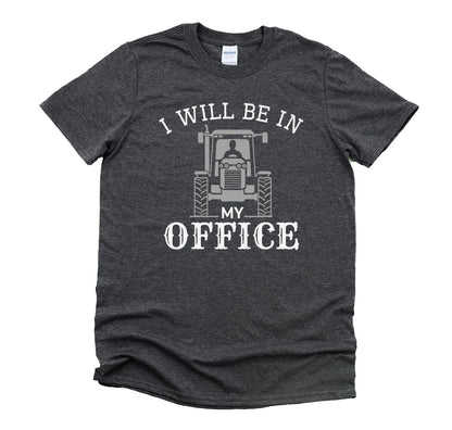 I will be in my office - Funny Unisex T-Shirt, Hoodies for Farmer
