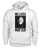 No Lives Matter -pinhead  - Men's and Women's t-shirt , Hoodies