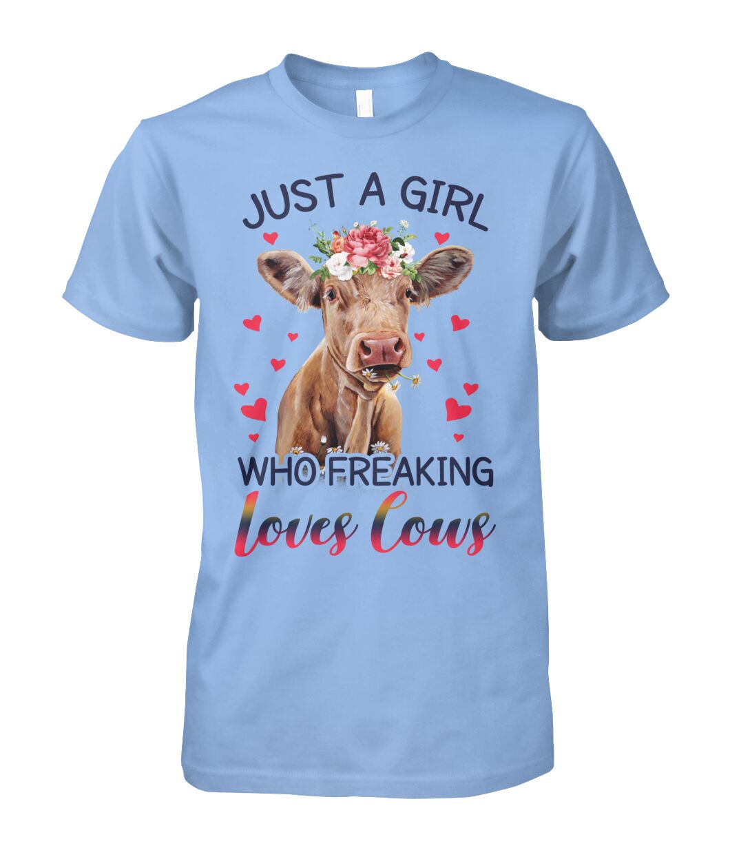 Just A girl who freaking loves cows - Unisex t-shirt , Hoodies - myfunfarm