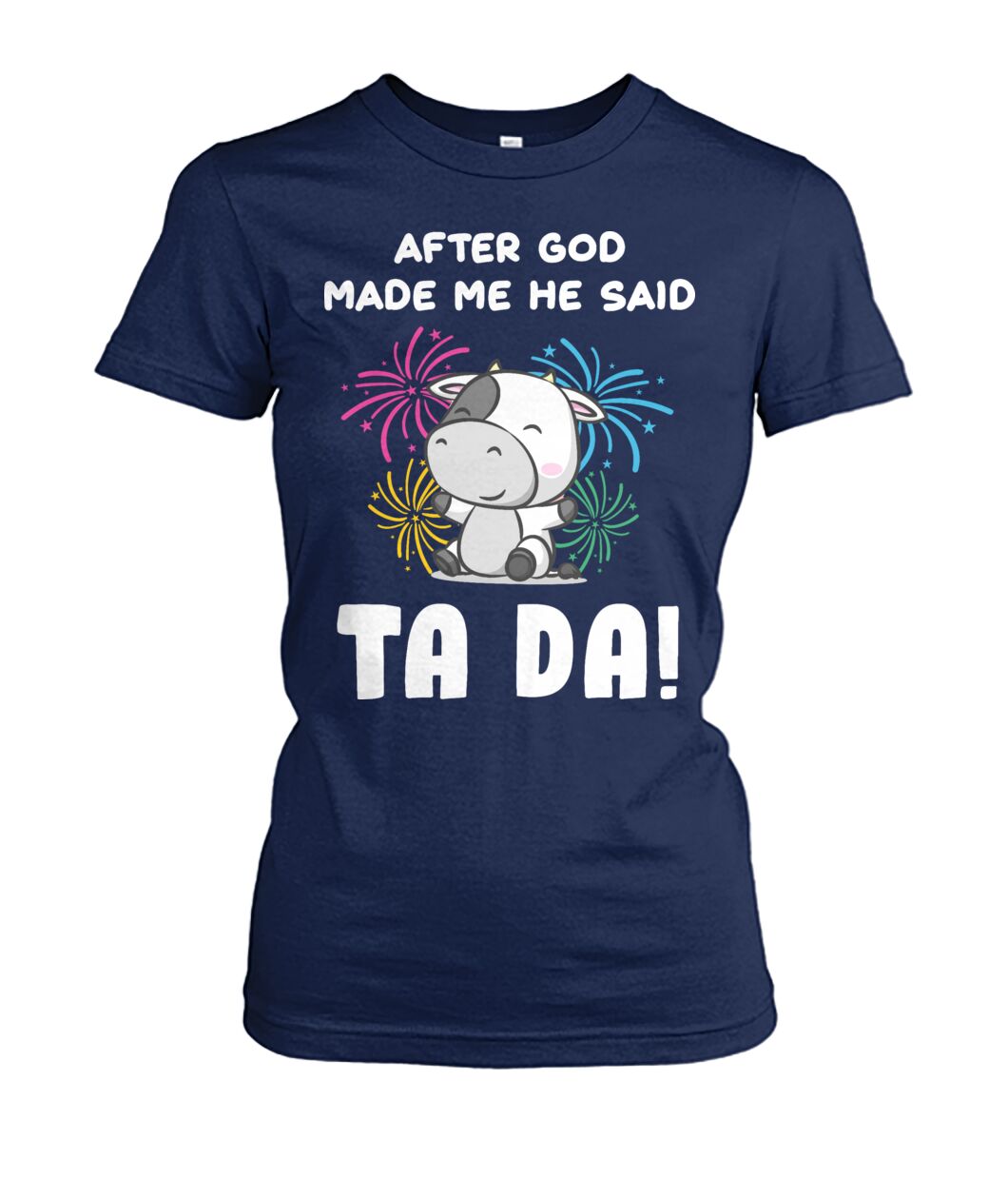 After god made me he said  TA DA! - funny design unisex  t-shirt , Hoodies