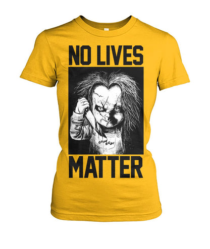 No Lives Matter -chucky  - Men's and Women's t-shirt , Hoodies - myfunfarm