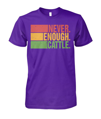 Never enough cattle -Unisex T-Shirt, Hoodies - myfunfarm