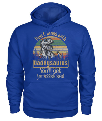 Don't mess with daddysaurus - funny design unisex  t-shirt , Hoodies