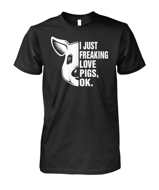 i just freaking love pig, ok - Men's and Women's t-shirt , Vneck, Hoodies - myfunfarm - clothing acceessories shoes for cow lovers, pig, horse, cat, sheep, dog, chicken, goat farmer