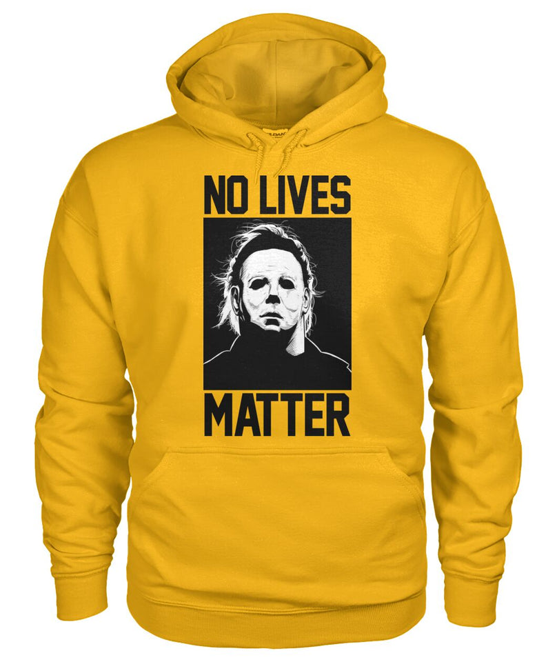 No Lives Matter -MichaelMyers  - Men's and Women's t-shirt , Hoodies