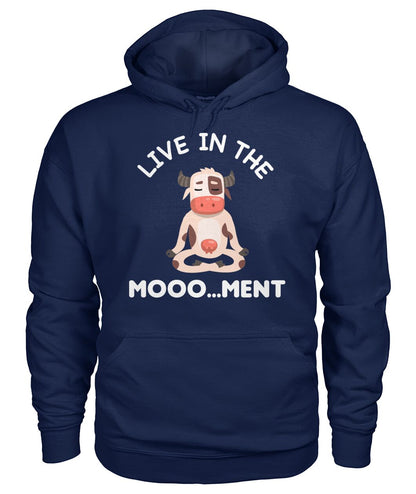 Live in the moooo...ment  -funny design unisex  t-shirt , Hoodies