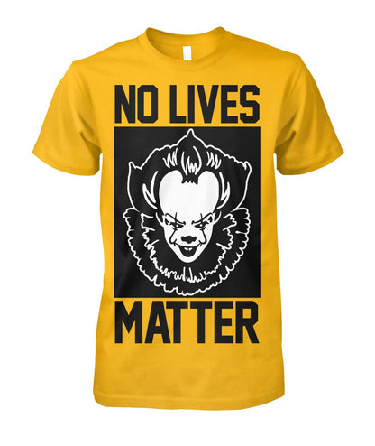 No Lives Matter -it  - Men's and Women's t-shirt , Hoodies - myfunfarm