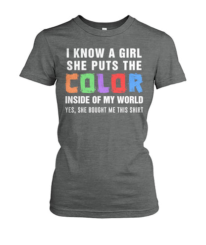 i know a girl, she puts  the color inside  of my world