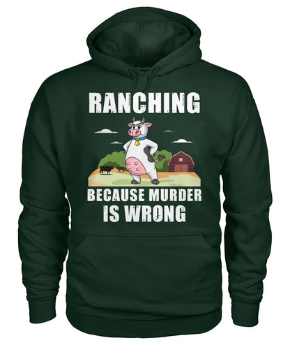 Ranching  because murder is wrong - funny design unisex  t-shirt , Hoodies