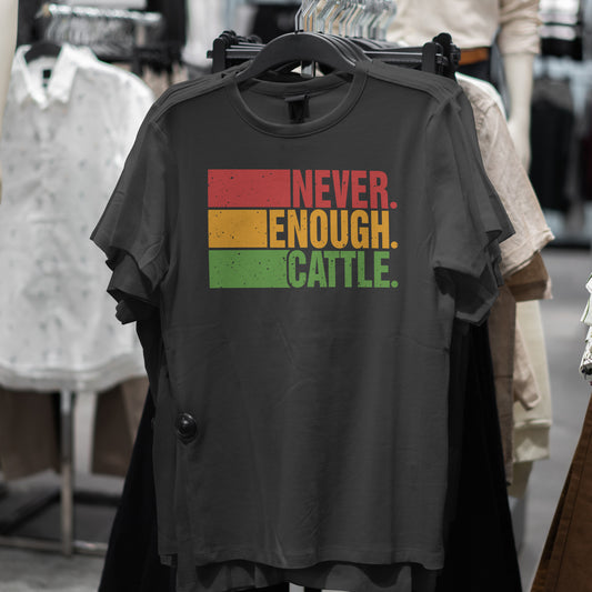 Never enough cattle -Unisex T-Shirt, Hoodies - myfunfarm