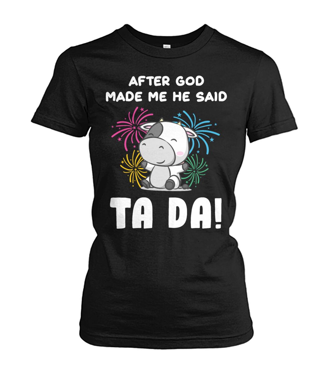 After god made me he said  TA DA! - funny design unisex  t-shirt , Hoodies