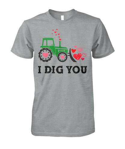 I dig you - unisex  t-shirt , Hoodies - Valentine
