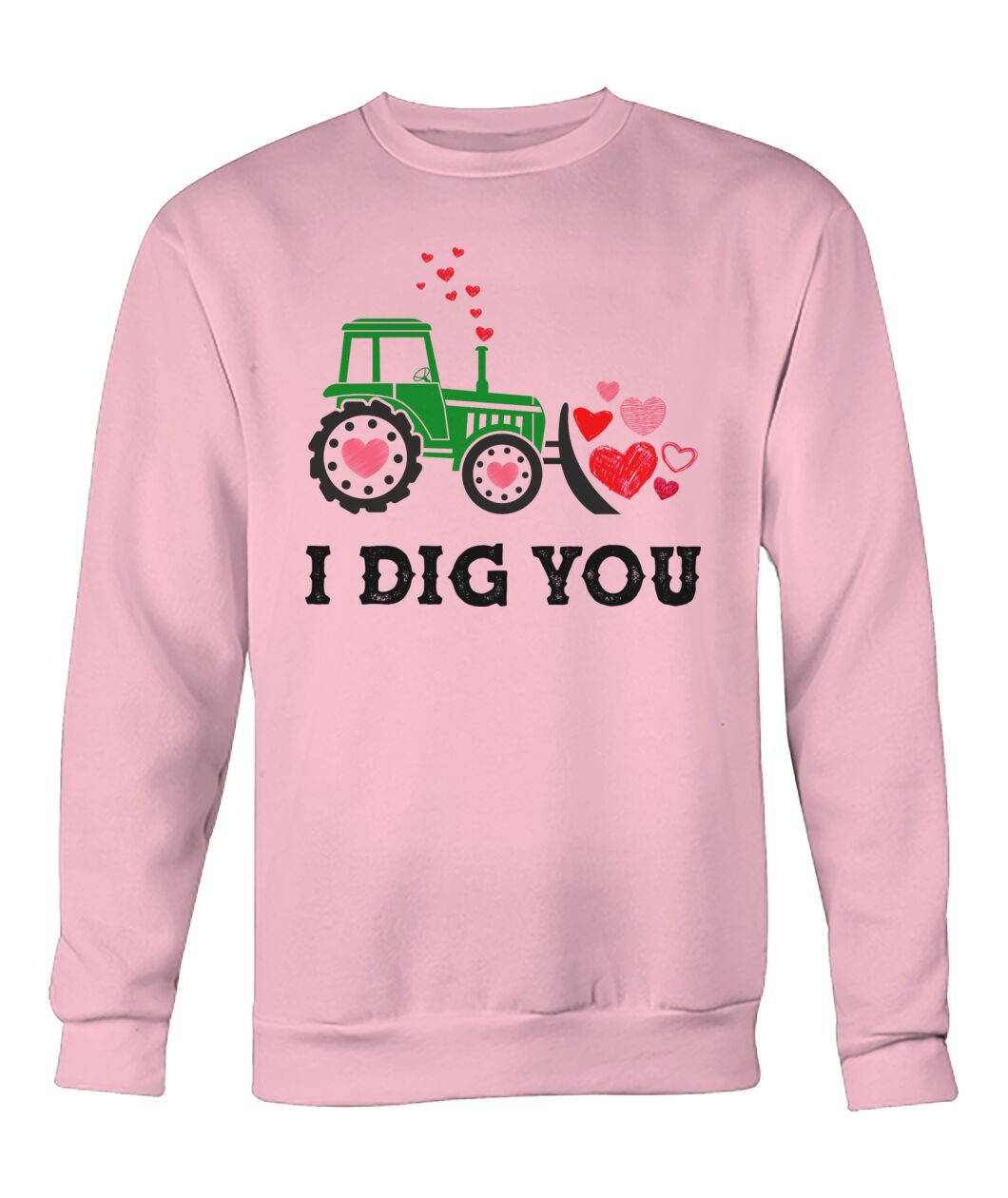 I dig you - unisex  t-shirt , Hoodies - Valentine