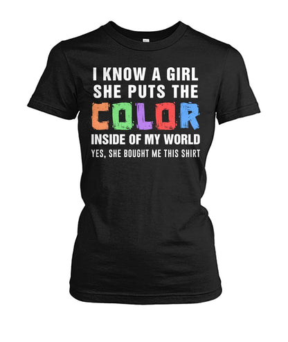 i know a girl, she puts  the color inside  of my world