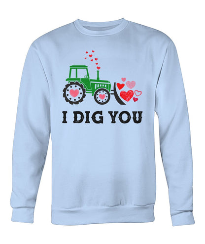 I dig you - unisex  t-shirt , Hoodies - Valentine