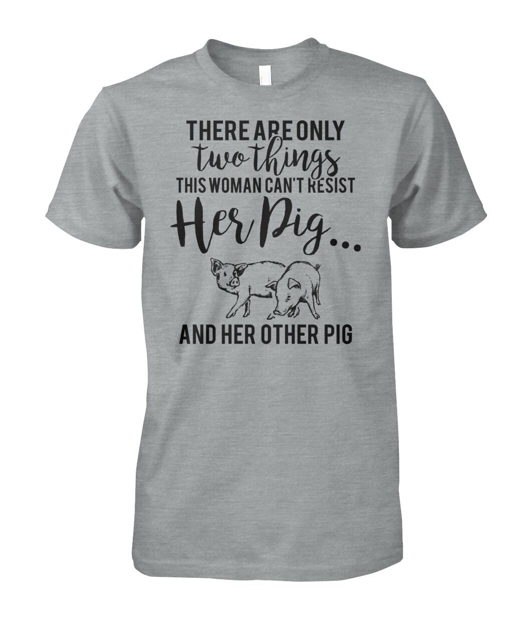 there are only two things pig  - Men's and Women's t-shirt , Vneck, Hoodies - myfunfarm - clothing acceessories shoes for cow lovers, pig, horse, cat, sheep, dog, chicken, goat farmer