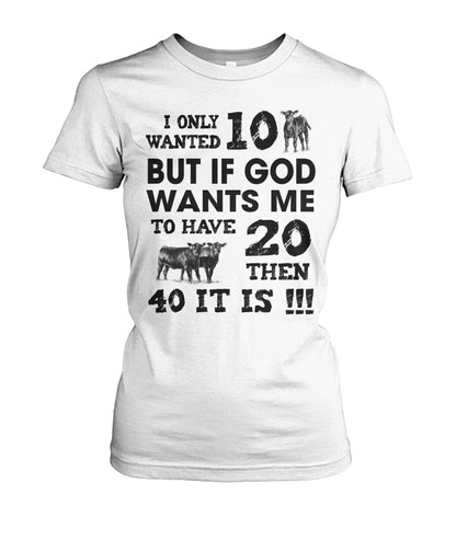 I only wanted 10 cows but - unisex  t-shirt , Hoodies