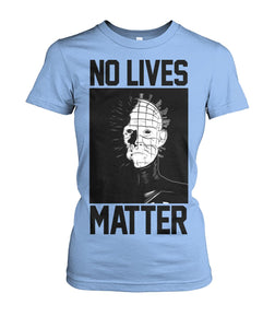 No Lives Matter -pinhead  - Men's and Women's t-shirt , Hoodies