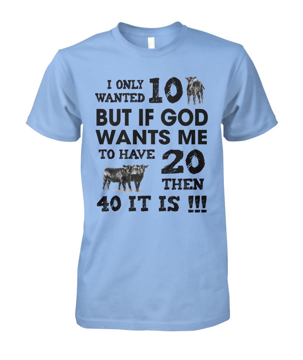 I only wanted 10 cows but - unisex  t-shirt , Hoodies