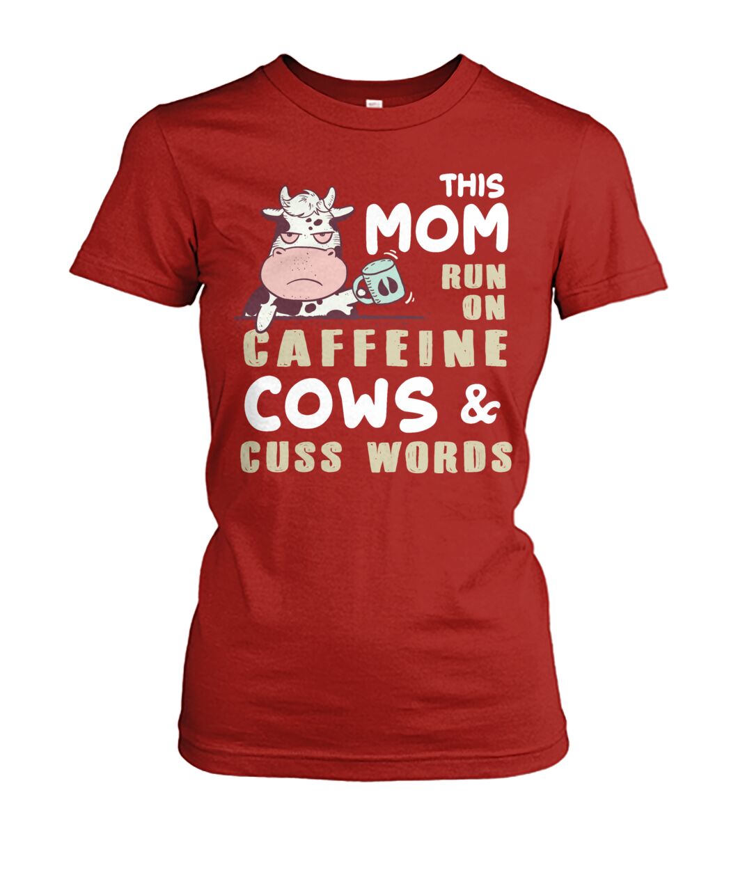 This Mom run on caffeine cows cuss words