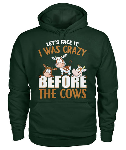 let's face it, i was crazy before the cows - unisex  t-shirt , Hoodies - myfunfarm