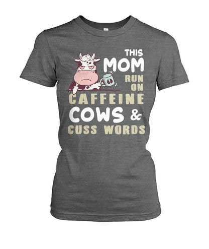 This Mom run on caffeine cows cuss words