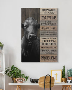 Beware i raise cattle Gallery Wrapped Canvas Prints - No Frame- Cow lovers