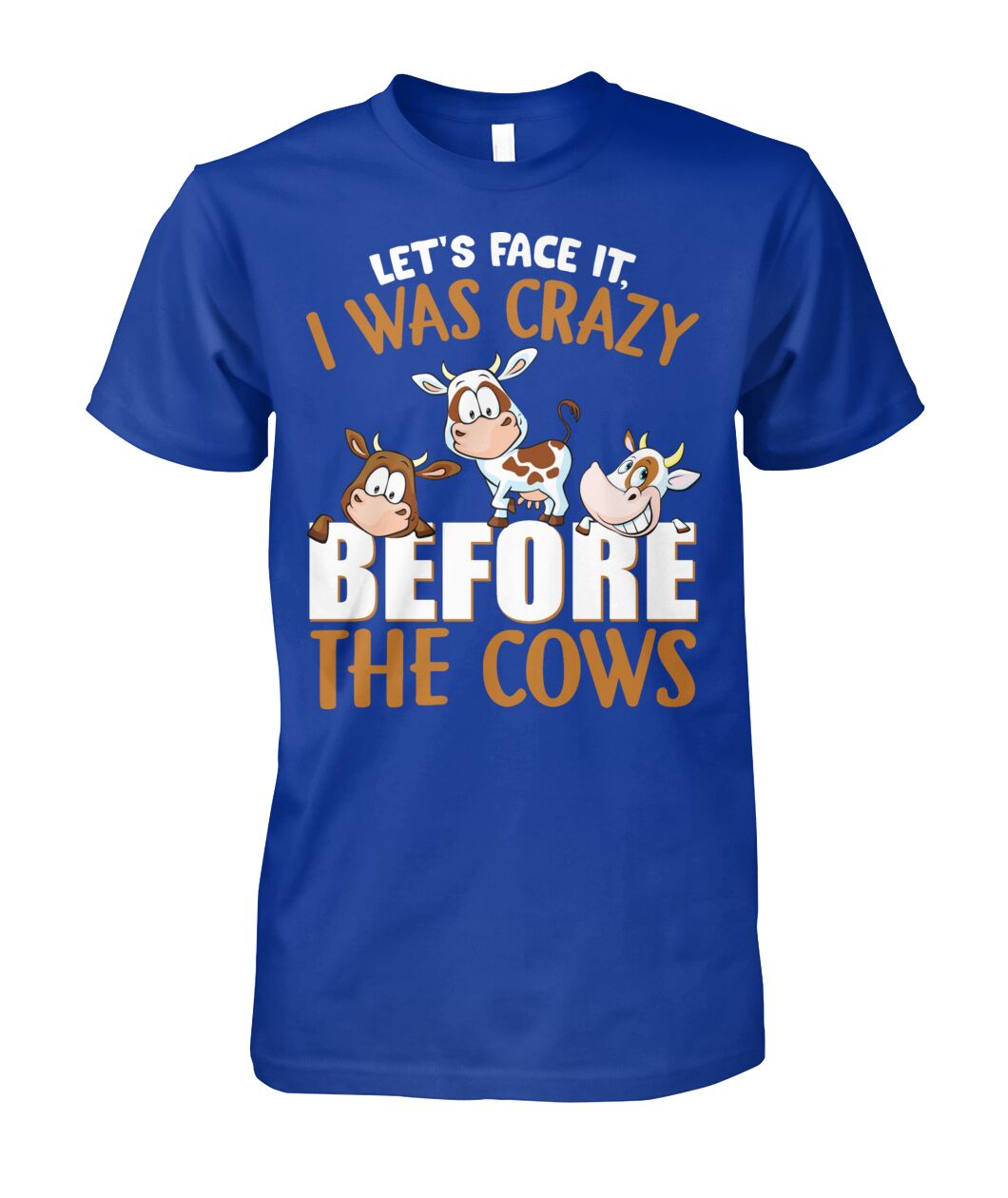 let's face it, i was crazy before the cows - unisex  t-shirt , Hoodies - myfunfarm