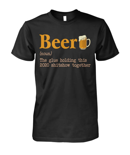 Beer noun the glue holding this 2020  - unisex  t-shirt , Hoodies - myfunfarm
