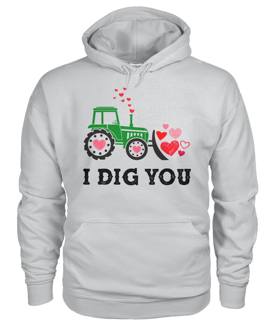 I dig you - unisex  t-shirt , Hoodies - Valentine