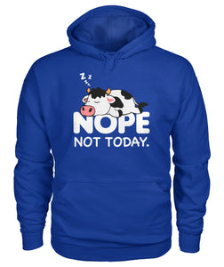 Nope not today - funny  unisex  t-shirt , Hoodies for cow lovers