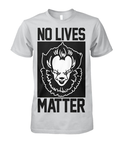 No Lives Matter -it  - Men's and Women's t-shirt , Hoodies - myfunfarm