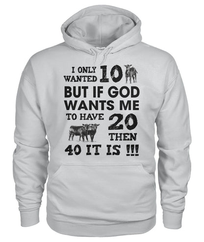 I only wanted 10 cows but - unisex  t-shirt , Hoodies