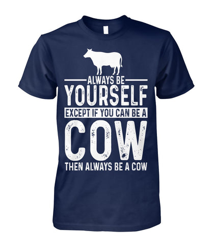 Always be yourself - Men's and Women's t-shirt , Vneck, Hoodies - myfunfarm - clothing acceessories shoes for cow lovers, pig, horse, cat, sheep, dog, chicken, goat farmer