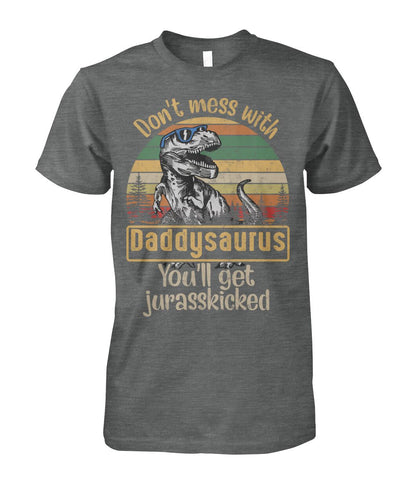 Don't mess with daddysaurus - funny design unisex  t-shirt , Hoodies