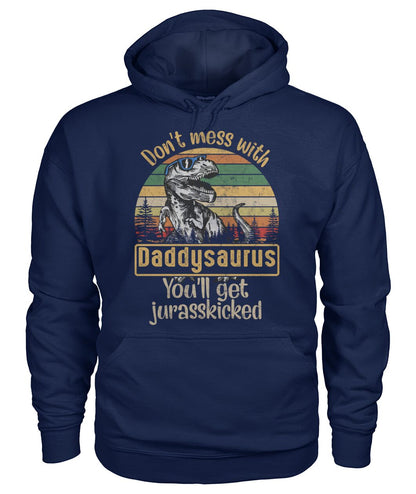 Don't mess with daddysaurus - funny design unisex  t-shirt , Hoodies