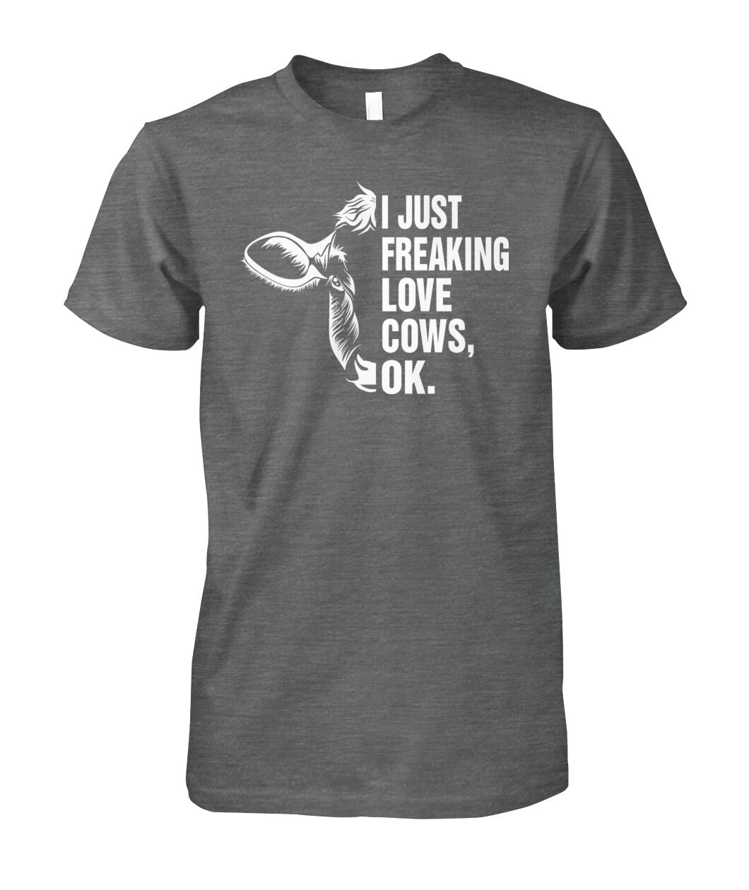 i just freaking love cows, ok - Men's and Women's t-shirt , Vneck, Hoodies - myfunfarm - clothing acceessories shoes for cow lovers, pig, horse, cat, sheep, dog, chicken, goat farmer