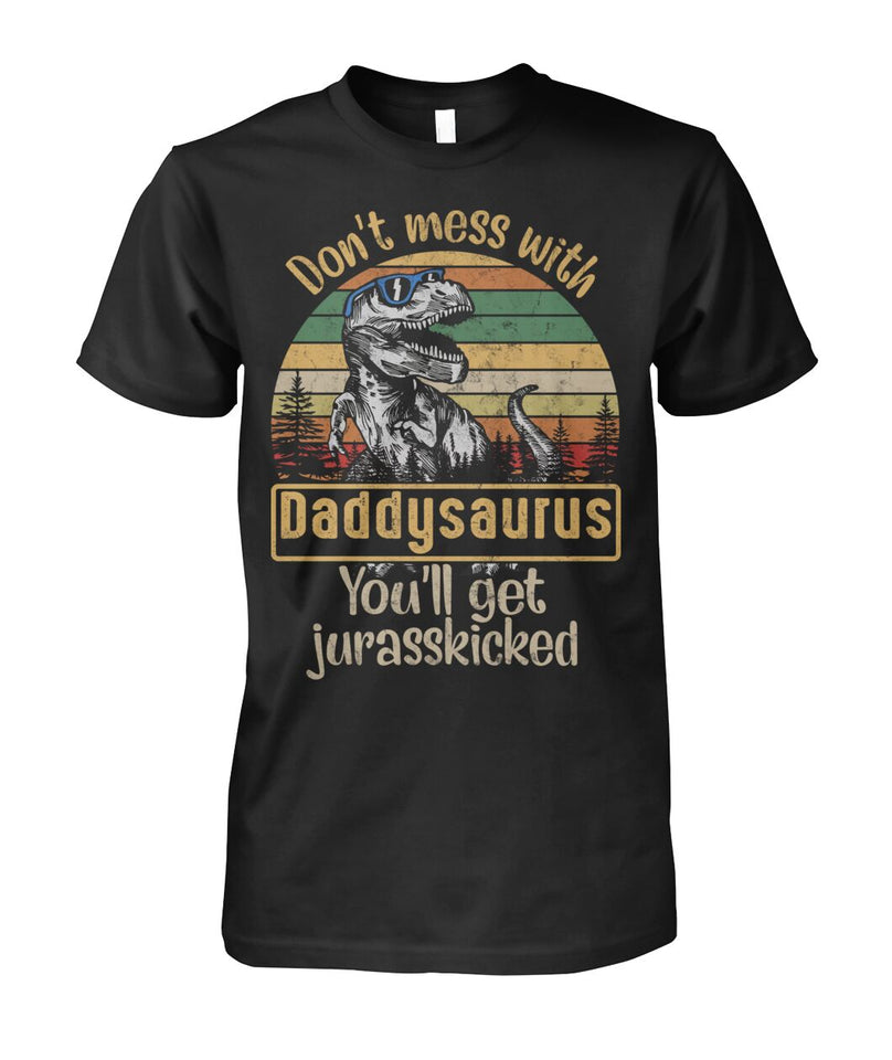 Don't mess with daddysaurus - funny design unisex  t-shirt , Hoodies