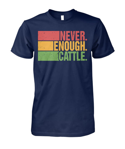 Never enough cattle -Unisex T-Shirt, Hoodies - myfunfarm