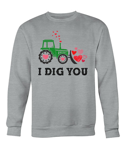 I dig you - unisex  t-shirt , Hoodies - Valentine