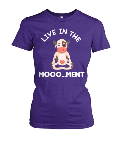 Live in the moooo...ment  -funny design unisex  t-shirt , Hoodies