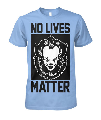 No Lives Matter -it  - Men's and Women's t-shirt , Hoodies - myfunfarm