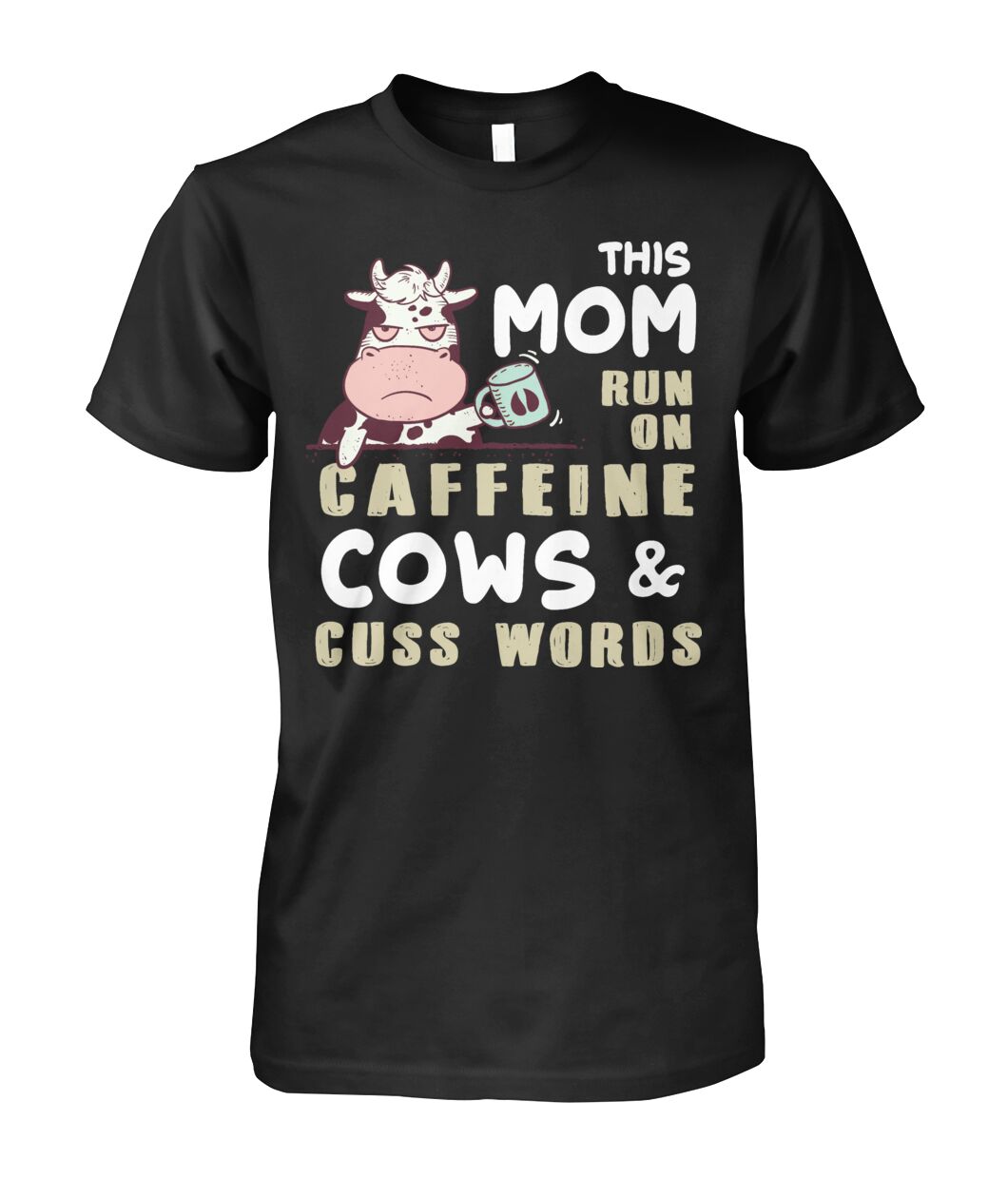 This Mom run on caffeine cows cuss words