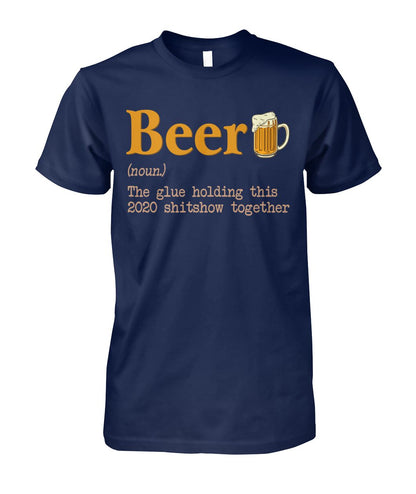 Beer noun the glue holding this 2020  - unisex  t-shirt , Hoodies - myfunfarm