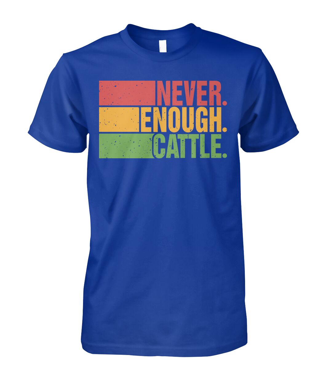 Never enough cattle -Unisex T-Shirt, Hoodies - myfunfarm