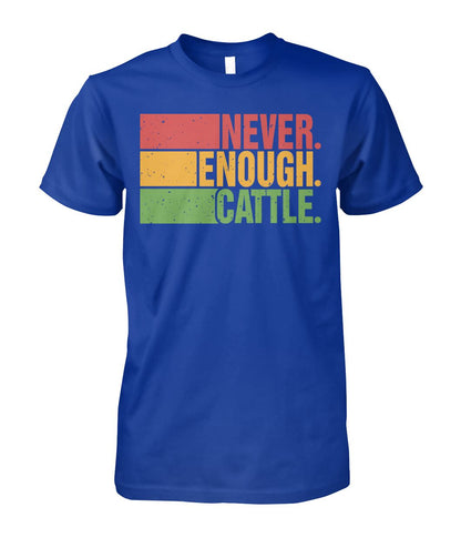 Never enough cattle -Unisex T-Shirt, Hoodies - myfunfarm